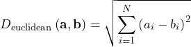 \[D_{\rm{euclidean}} \left( \mathbf{a}, \mathbf{b} \right) = \sqrt{ \sum_{i=1}^{N} \left( a_{i} - b_{i} \right)^{2}}\]