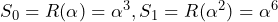 S_0=R(\alpha)=\alpha^3, S_1=R(\alpha^2)=\alpha^6