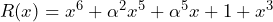 R(x) = x^6 + \alpha^2x^5 + \alpha^5x + 1 + x^3