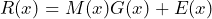 R(x) = M(x)G(x) + E(x)