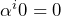 \alpha^{i} × 0 = 0