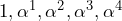 1,\alpha^{1},\alpha^{2},\alpha^{3},\alpha^{4}