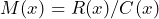 M(x) = R(x) / C(x)