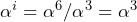 \alpha^i = \alpha^6 / \alpha^3 = \alpha^3